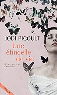 Jodi Picoult - Une étincelle de vie