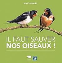 Couverture du livre Il faut sauver nos oiseaux ! - Marc Duquet