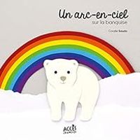 Couverture du livre Un arc-en-ciel sur la banquise - Coralie Saudo