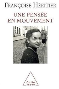 Francoise Heritier - Une pensée en mouvement