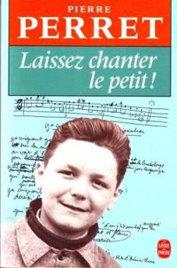 Couverture du livre Laissez chanter le petit ! - Pierre Perret - Perret Pierre