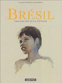 Couverture du livre Brésil : Fragments d'un voyage - Nicolas Michel - Emmanuel Lepage