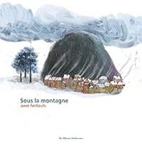 Anne Herbauts - Sous la montagne