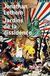 Jonathan Lethem - Jardins de la dissidence