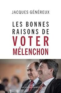 Couverture du livre Les bonnes raisons de voter Mélenchon - Jacques Genereux