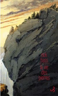 Couverture du livre La vie des pierres - Rick Bass