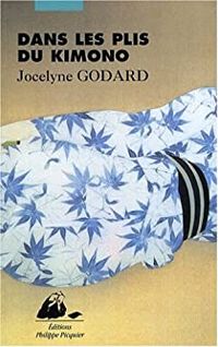 Jocelyne Godard - Dans les plis du kimono