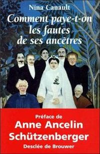 Couverture du livre Comment paye-t-on les fautes de ses ancêtres - Anne Ancelin Schutzenberger - Nina Canault