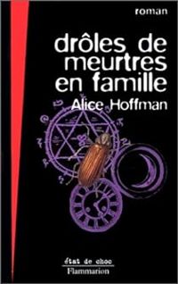 Couverture du livre Drôles de meurtres en famille - Alice Hoffman