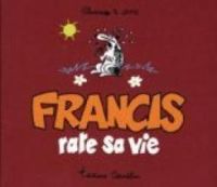 Couverture du livre Francis rate sa vie - Claire Bouilhac - Jake Raynal