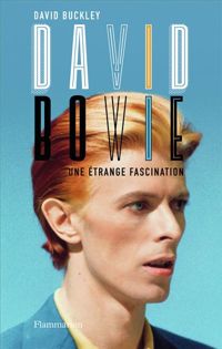 Couverture du livre David Bowie : Une étrange fascination - David Buckley