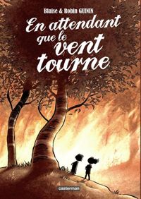 Blaise Guinin - Robin Guinin - En attendant que le vent tourne