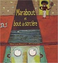 Veronique Massenot - Muriel Kerba - Marabout et bout de sorcière