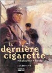 Couverture du livre La dernière cigarette - Alex Nikolavitch - Marc Botta