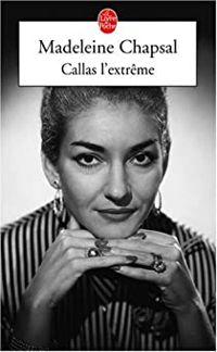 Madeleine Chapsal - Callas l'extrême