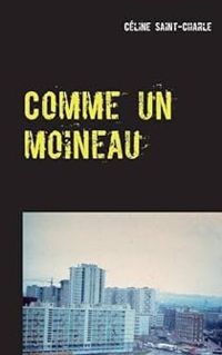 Couverture du livre Comme un moineau - Celine Saint Charle