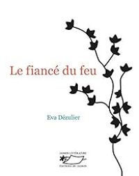 Couverture du livre Le fiancé du feu - Eva Dezulier