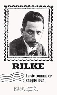 Couverture du livre La vie commence chaque jour - Rainer Maria Rilke - Marco Federici Solari