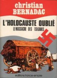 Couverture du livre L'holocauste oublié, le massacre des tziganes - Christian Bernadac