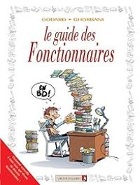 Christian Godard - Cedric Ghorbani - Le guide des fonctionnaires