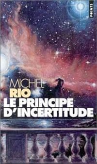 Michel Rio - Le principe d'incertitude