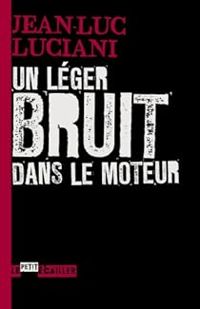 Jean Luc Luciani - Un léger bruit dans le moteur