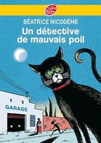 Couverture du livre Un détective de mauvais poil - Beatrice Nicodeme