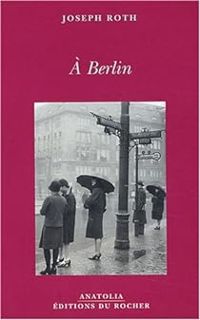 Couverture du livre A Berlin - Joseph Roth