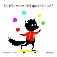 Couverture du livre Qu'est-ce que c'est que ce cirque ? - Gwendoline Raisson