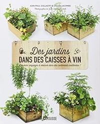 Couverture du livre Des jardins dans des caisses à vin - Jean Paul Collaert - Gilles Lacombe