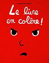 Couverture du livre Le livre en colère ! - Vincent Bourgeau - Cedric Ramadier