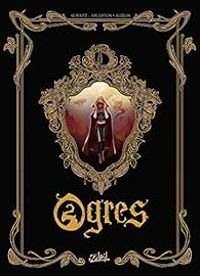 Couverture du livre Ogres - Intégrale - Audrey Alwett - Cyril Vincent