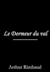 Arthur Rimbaud - Le Dormeur du val