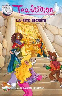 Couverture du livre La Cité secrète - Tea Stilton