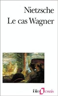 Couverture du livre Le Cas Wagner / Nietzsche contre Wagner - Friedrich Nietzsche