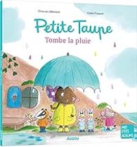 Couverture du livre PETITE TAUPE - TOMBE LA PLUIE - Claire Frossard