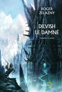 Couverture du livre Dilvish le damné: L'intégrale - Roger Zelazny