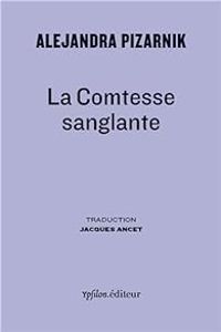 Alejandra Pizarnik - La Comtesse sanglante