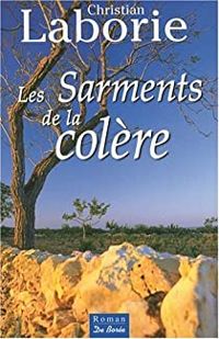 Christian Laborie - Les sarments de la colère