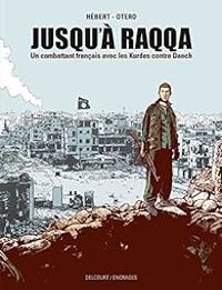 Couverture du livre Jusqu'à Raqqa  - Nicolas Otero - Andre Hebert