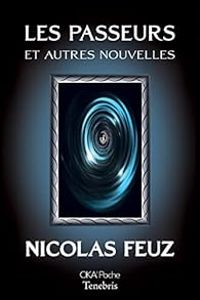 Nicolas Feuz - Les passeurs et autres nouvelles