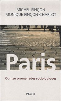 Couverture du livre Paris : Quinze promenades sociologiques - Michel Pincon - Monique Pincon Charlot