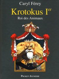 Caryl Ferey - Christian Heinrich(Illustrations) - Krotokus 1er, roi des Animaux