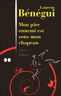 Couverture du livre Mon pire ennemi est sous mon chapeau - Laurent Benegui