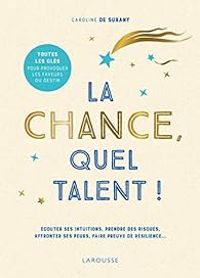 Caroline De Surany - La chance, quel talent !