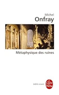 Couverture du livre Métaphysique des ruines - Michel Onfray