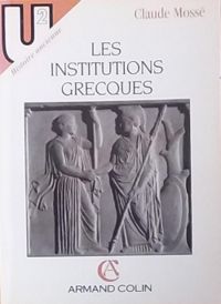 Couverture du livre Les institutions grecques à l'époque classique - Claude Mosse