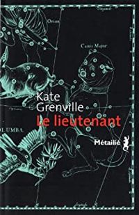 Couverture du livre Le lieutenant - Kate Grenville