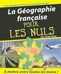 Jean Joseph Julaud - La Géographie française pour les Nuls