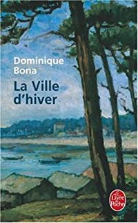 Dominique Bona - La Ville d'hiver